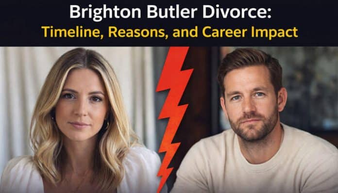 Brighton Butler Divorce timeline, reasons behind the separation, and its impact on her career.
