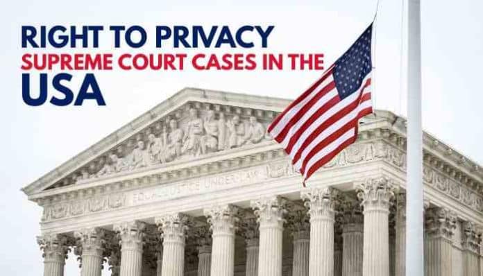 Right to Privacy Supreme Court Cases in the USA building with American flag representing constitutional privacy law