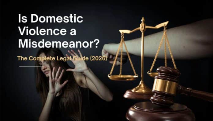Is Domestic Violence a Misdemeanor legal guide banner showing distressed victim, scales of justice, and gavel illustrating key legal classification and consequences of domestic violence charges.