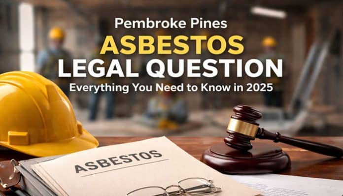 Pembroke Pines Asbestos Legal Question featuring a gavel, legal documents marked 'Asbestos', and a hard hat. This image represents the legal process and critical questions for individuals affected by asbestos exposure in Pembroke Pines, Florida. It highlights key aspects of filing asbestos-related lawsuits, understanding compensation, and legal rights in 2025, serving as an essential visual guide for those seeking justice in asbestos cases.